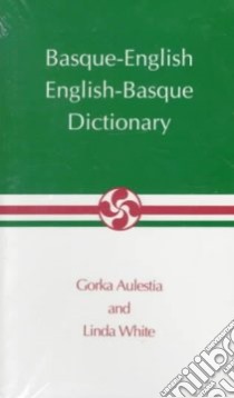 Basque-English, English-Basque Dictionary libro in lingua di Aulestia Gorka, White Linda