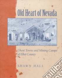 Old Heart of Nevada libro in lingua di Hall Shawn