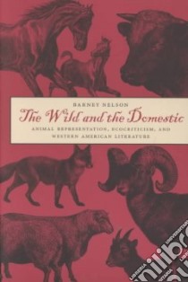 The Wild and the Domestic libro in lingua di Nelson Barney