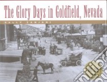 The Glory Days in Goldfield, Nevada libro in lingua di Zanjani Sally