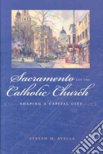 Sacramento and the Catholic Church libro in lingua di Avella Steven M.