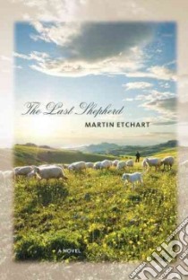 The Last Shepherd libro in lingua di Etchart Martin