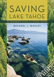 Saving Lake Tahoe libro in lingua di Makley Michael J.