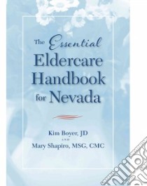 The Essential Eldercare Handbook for Nevada libro in lingua di Boyer Kim, Shapiro Mary