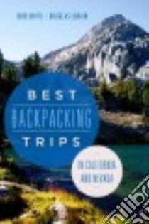 Best Backpacking Trips in California and Nevada libro in lingua di White Mike, Lorain Doug