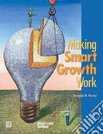 Making Smart Growth Work libro in lingua di Porter Douglas R., Dunphy Robert T., Salvesen David