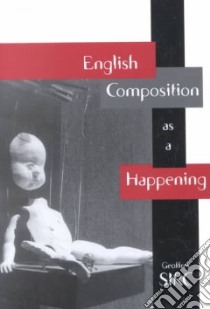 English Composition As a Happening libro in lingua di Sirc Geoffrey Michael