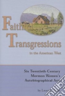 Faithful Transgressions in the American West libro in lingua di Bush Laura L.