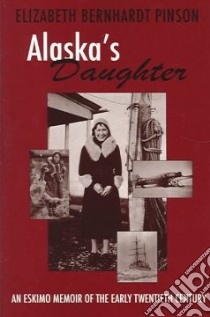 Alaska's Daughter libro in lingua di Pinson Elizabeth Bernhardt