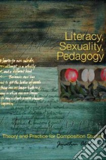 Literacy, Sexuality, Pedagogy libro in lingua di Alexander Jonathan