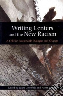 Writing Centers and the New Racism libro in lingua di Greenfield Laura (EDT), Rowan Karen (EDT)