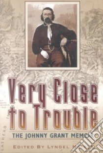 Very Close to Trouble libro in lingua di Grant Johnny, Meikle Lyndel (EDT), Meikle Lyndel