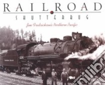 Railroad Shutterbug libro in lingua di Fredrickson Jim