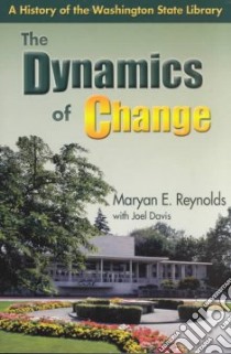 The Dynamics of Change libro in lingua di Reynolds Maryan E., Davis Joel