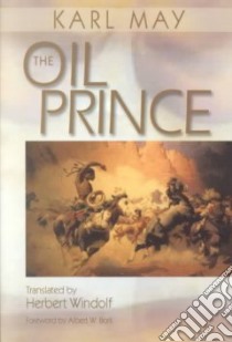 The Oil Prince libro in lingua di May Karl Friedrich, Windolf Herbert (TRN), Bork Albert William (FRW)