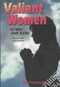 Valiant Women in War and Exile libro in lingua di Hayton-Keeva Sally (EDT)