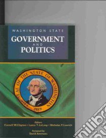 Washington State Government and Politics libro in lingua di Clayton Cornell W. (EDT), Lovrich Nicholas P., Leloup Lance T. (EDT), Lovrich Nicholas P. (EDT)