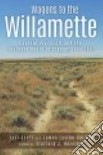 Wagons to the Willamette libro in lingua di Scott Levi, Collins James Layton, Hazelett Stafford J. (EDT)