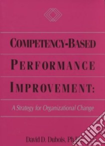 Competency-Based Performance Improvement libro in lingua di Dubois David D.