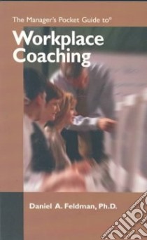 The Manager's Pocket Guide to Workplace Coaching libro in lingua di Feldman Daniel A.