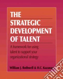 Strategic Development Of Talent libro in lingua di Rothwell William J.
