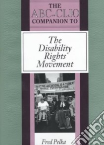 ABC Clio Companion to the Disability Rights Movement libro in lingua di Pelka Fred