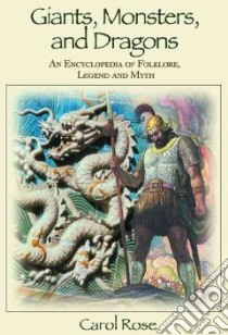 Giants, Monsters, and Dragons libro in lingua di Rose Carol