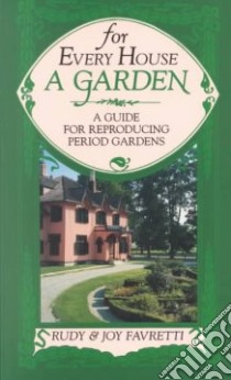 For Every House a Garden libro in lingua di Favretti Rudy J., Favretti Joy Putman