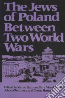 The Jews of Poland Between Two World Wars libro in lingua di Gutman Yisrael, Mendelsohn Ezra, Reinharz Jehuda, Shmeruk Chone