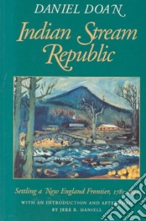 Indian Stream Republic libro in lingua di Doan Daniel, MacDougall Ruth Doan (EDT), Daniell Jere R. (INT), Daniell Jere R., MacDougall Ruth Doan