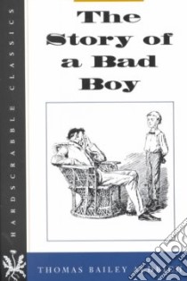 The Story of a Bad Boy libro in lingua di Aldrich Thomas Bailey, Frost A. B. (ILT)