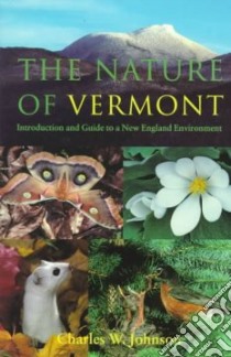 The Nature of Vermont libro in lingua di Johnson Charles W.