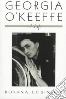 Georgia O'Keeffe libro in lingua di Robinson Roxana, O'Keeffe Georgia
