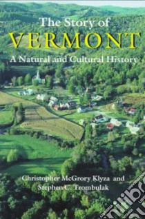 The Story of Vermont libro in lingua di Klyza Christopher McGrory, Trombulak Stephen C.