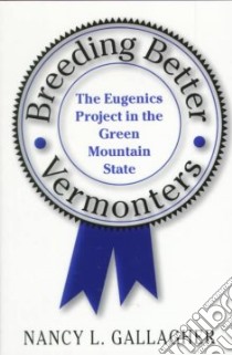 Breeding Better Vermonters libro in lingua di Gallagher Nancy L.