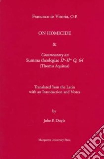 Reflection on Homicide & Commentary on Summa Theologiae Iia-Iiae Q. 64 (Thomaquinas) libro in lingua di Vitoria Francisco De, Doyle John P. (TRN)