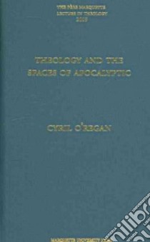 Theology and the Spaces of Apocalyptic libro in lingua di O'Regan Cyril