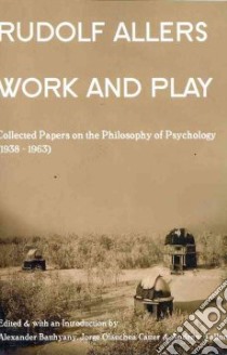 Work and Play libro in lingua di Allers Rudolf, Batthyany Alexander (EDT), Catter Jorge Olaechea (EDT), Tallon Andrew (EDT)