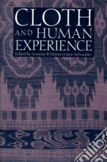 Cloth and Human Experience libro in lingua di Weiner Annette B., Schneider Jane (EDT)