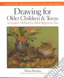 Drawing for Older Children and Teens libro in lingua di Brookes Mona