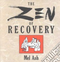 Zen of Recovery libro in lingua di Ash Mel