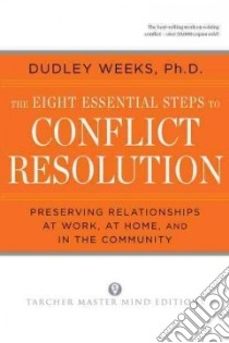 The Eight Essential Steps to Conflict Resolution libro in lingua di Weeks Dudley