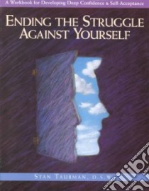 Ending the Struggle Against Yourself libro in lingua di Taubman Stan