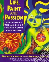 Life, Paint and Passion libro in lingua di Cassou Michell, Cubley Stewart
