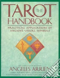 The Tarot Handbook libro in lingua di Arrien Angeles
