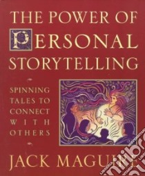 The Power of Personal Storytelling libro in lingua di Maguire Jack