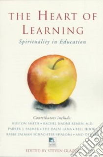 The Heart of Learning libro in lingua di Glazer Steven (EDT), Spirituality in Education Conference (1997 Boulder Colo.), Smith Huston (EDT)