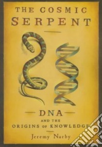 Cosmic Serpent libro in lingua di Narby Jeremy