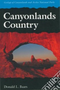 Canyonlands Country libro in lingua di Baars Donald L.