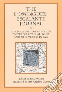 The Dominguez-Escalante Journal libro in lingua di Velez De Escalante Silvestre, Warner Ted J. (EDT), Chavez Angelico (TRN)